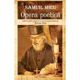 Samuil Micu. Opera poetica - Mircea Popa, editura Ecou Transilvan