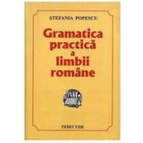 Gramatica practica a limbii romane 2008 - Stefania Popescu, editura Tedit