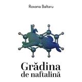 Gradina de naftalina - Roxana Baltaru, editura Casa De Pariuri Literare
