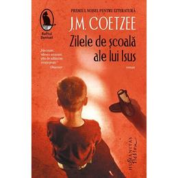 Zilele de scoala ale lui isus - j.m. coetzee, editura humanitas