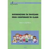 Diferentiere in invatare prin cooperare in clasa - Anca Lustrea, editura Universitatea De Vest