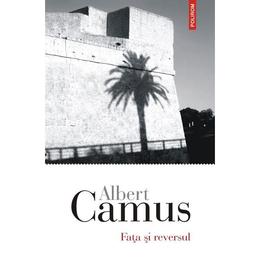 Fata si reversul - albert camus, editura polirom