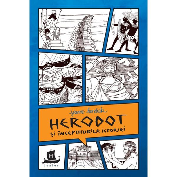 Herodot si inceputurile istoriei - jeanne bendick, editura humanitas