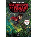 Ultimii copii de pe Pamant si Sabia Noptii - Max Brallier, editura Storia