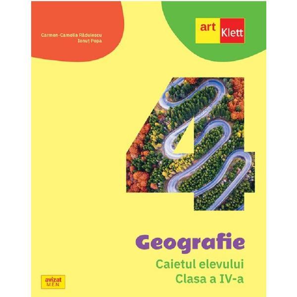 Geografie - clasa 4 - caietul elevului - carmen camelia radulescu, ionut popa, editura grupul editorial art