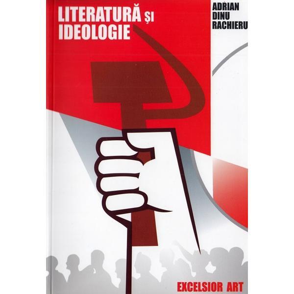Literatura si ideologie - adrian dinu racheru