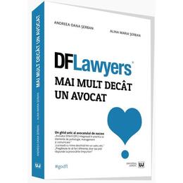 Dflawyers. mai mult decat un avocat - andreea oana serban, alina maria serban, editura Universul Juridic