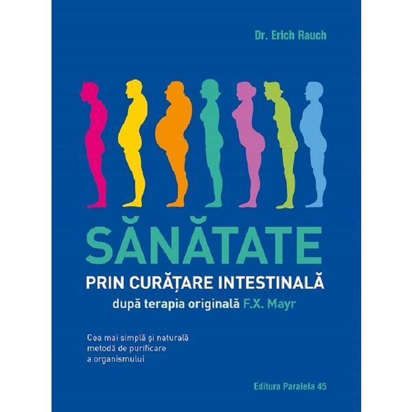 Sanatate prin curatare intestinala - Erich Rauch, editura Paralela 45