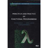 Principles and Practice of Functional Programming - Mircea Marin, Viorel Negru, Isabela Dramnesc, editura Universitatea De Vest