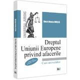 Dreptul Uniunii Europene privind afacerile - Anca Ileana Dusca, editura Universul Juridic