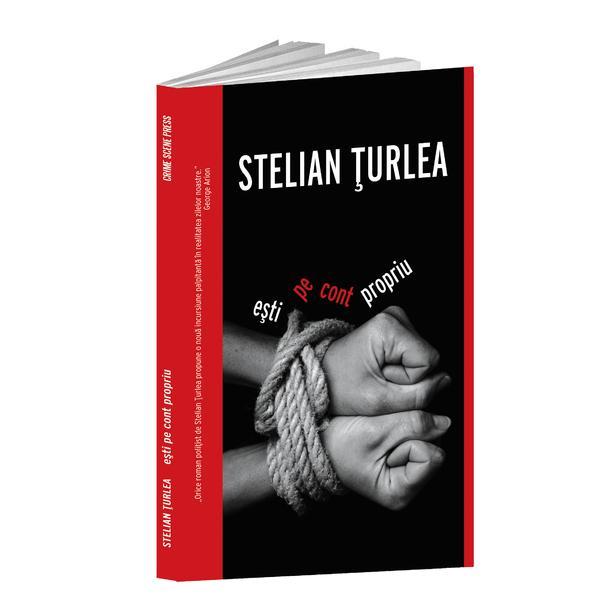 Esti pe cont propriu - Stelian Turlea, editura Crime Scene Press