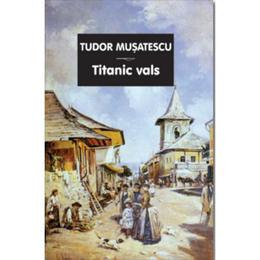 Titanic vals - tudor musatescu, editura tana