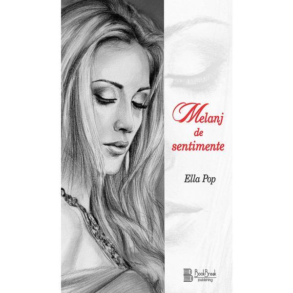 Melanj de sentimente - Ella Pop, editura Antet