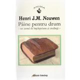 Paine pentru drum - Henri J.M. Nouwen, editura Galaxia Gutenberg