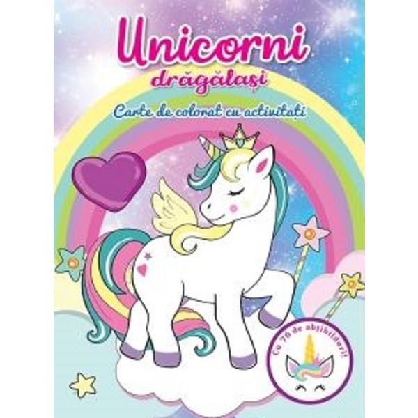 Unicorni dragalasi. carte de colorat cu activitati