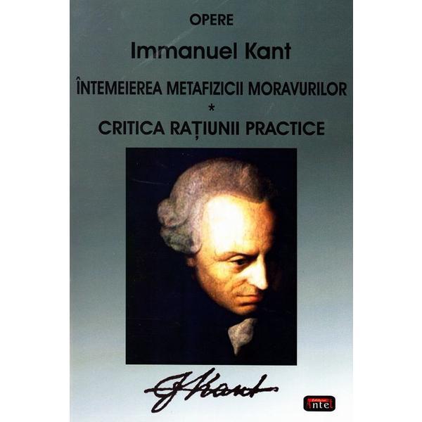 Intemeierea metafizicii moravurilor. critica ratiunii practice - immanuel kant, editura antet