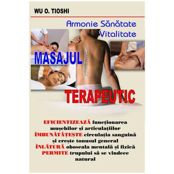 Masajul terapeutic - Wu O. Tioshi, editura Antet