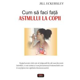 Cum sa faci fata astmului la copii - Jill Eckersley, editura Antet