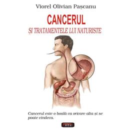 Cancerul si tratamentele lui naturiste - viorel olivian pascanu, editura antet