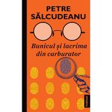 Bunicul si lacrima din carburator -autor Petre Salcudeanu, editura Publisol