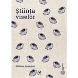 Stiinta viselor - Guillaume Jacquemont, editura Asociatia De Stiinte Cognitive Din Romania