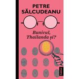 Bunicul, Thailanda si? autor Petre Salcudeanu, editura Publisol