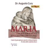 Maria, cea mai stralucita educatoare din istorie - Augusto Cury, editura For You