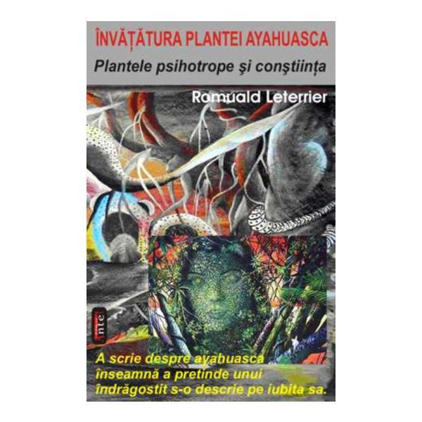 Plantele psihotrope si constiinta - Romuald Leterrier, editura Antet