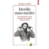 Istoriile mass-media - Jacques Attali, editura Polirom