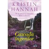 Cascada ingerilor - Kristin Hannah