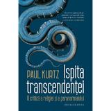 Ispita transcendentei - Paul Kurtz, editura Humanitas