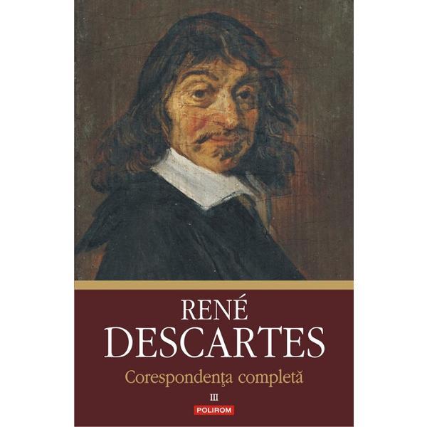 Corespondenta completa Vol.3 - Rene Descartes, editura Polirom