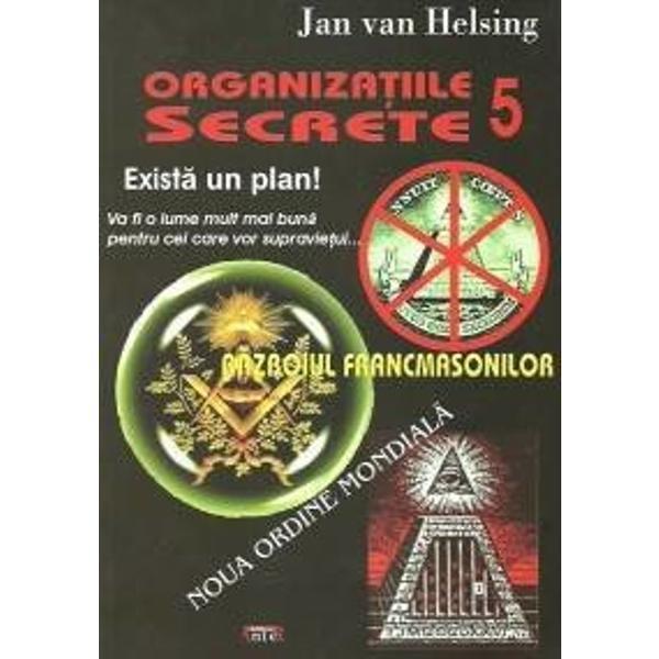 Organizatii secrete 5. Exista un plan! - Jan Van Helsing, editura Antet