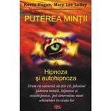 Puterea mintii - Kevin Hogan, Mary Lee Labay, editura Antet