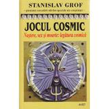 Jocul cosmic - Stanislav Grof, editura Antet