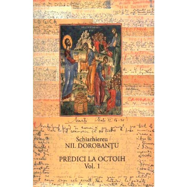 Predici la octoih. vol.1 - ieroschimonah nil dorobantu, editura floarea de april