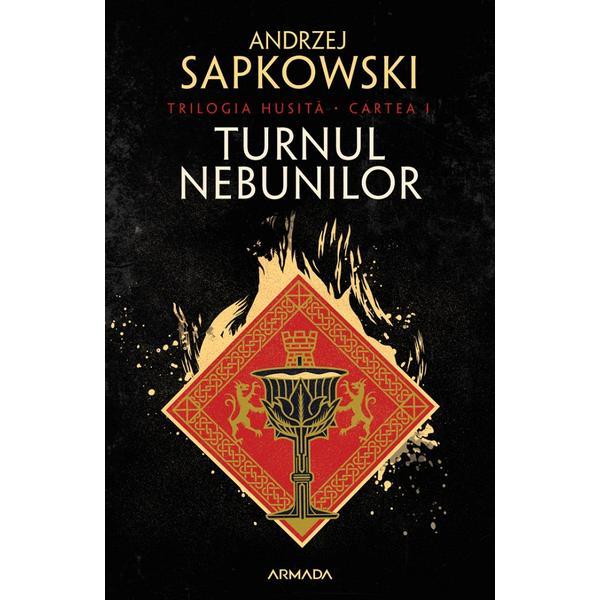 Turnul nebunilor. Trilogia husita. Vol.1 - Andrzej Sapkowski, editura Nemira