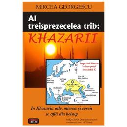 Al treisprezecelea trib: khazarii - mircea georgescu, editura antet