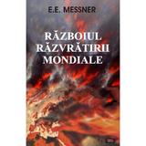 Razboiul razvratirii mondiale - E.E. Messner, editura Antet