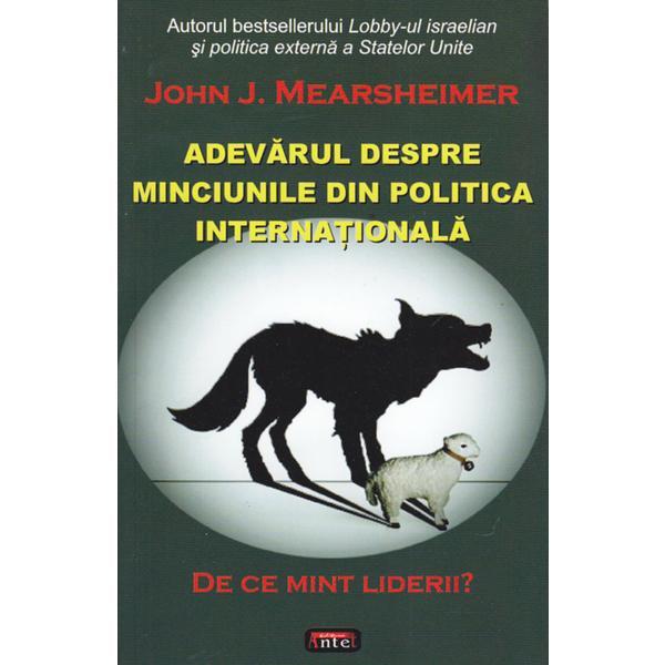 Adevarul despre minciunile din politica internationala - john j. mearsheimer, editura antet