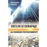 Declin si derapaje ale Romaniei postdecembriste - Drinceanu Dumitru, editura Antet