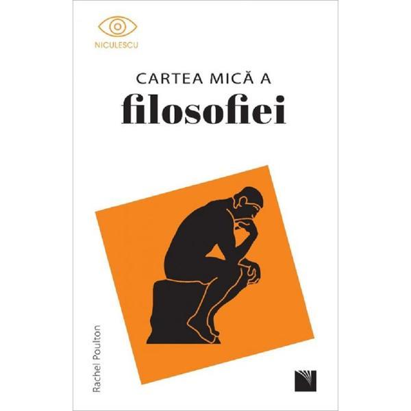 Cartea mica a filosofiei - Rachel Poulton, editura Niculescu