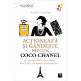 Actioneaza si gandeste precum Coco Chanel - Aurelie Godefroy, editura Niculescu
