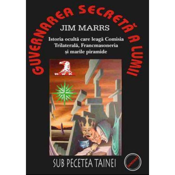 Guvernarea secreta a lumii 2008 - Jim Marrs, editura Samizdat