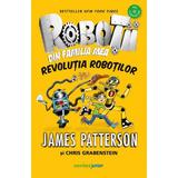 Robotii din familia mea Vol.3: Revolutia robotilor - James Patterson, Chris Grabenstein, editura Corint