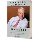 Investit - Charles Schwab, editura Act Si Politon