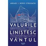 Valurile linistesc vantul - Arkadi Strugatki, Boris Strugatki, editura Nemira