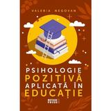 Psihologie pozitiva aplicata in educatie - Valeria Negovan, editura Meteor Press