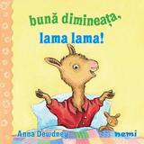 Buna dimineata, Lama Lama! - Anna Dewdney, editura Nemira