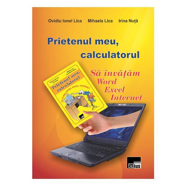 Prietenul meu, calculatorul - ovidiu ionel lica, mihaela lica, editura aius